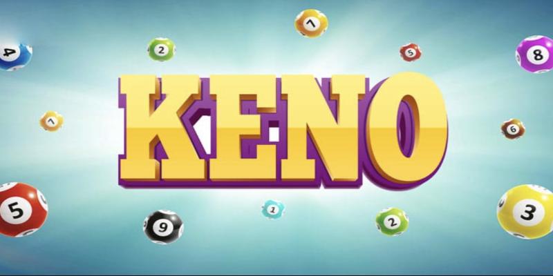 Cách chơi xổ số Keno đơn giản và mới mẻ