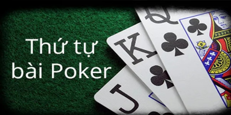 Hướng dẫn chi tiết về thứ tự bài Poker